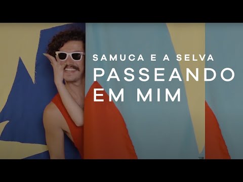 Samuca e a Selva - Passeando em Mim (Official Music Video)