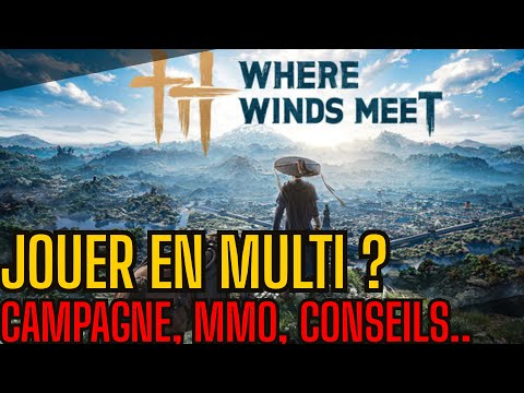 WHERE WINDS MEET: How to play multiplayer, why not do it... at the beginning? Tips and advice
