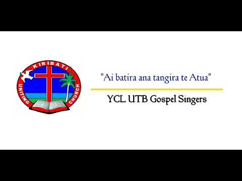 Ai batira ana tangira te Atua - YCL UTB Gospel Singers