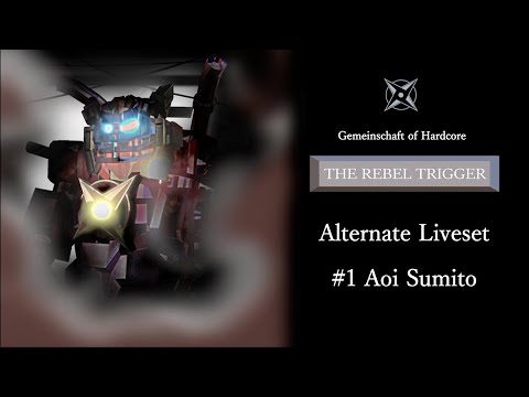 Aoi Sumito │ Gemeinschaft of Hardcore : The Rebel Trigger(Alternate Liveset)#1