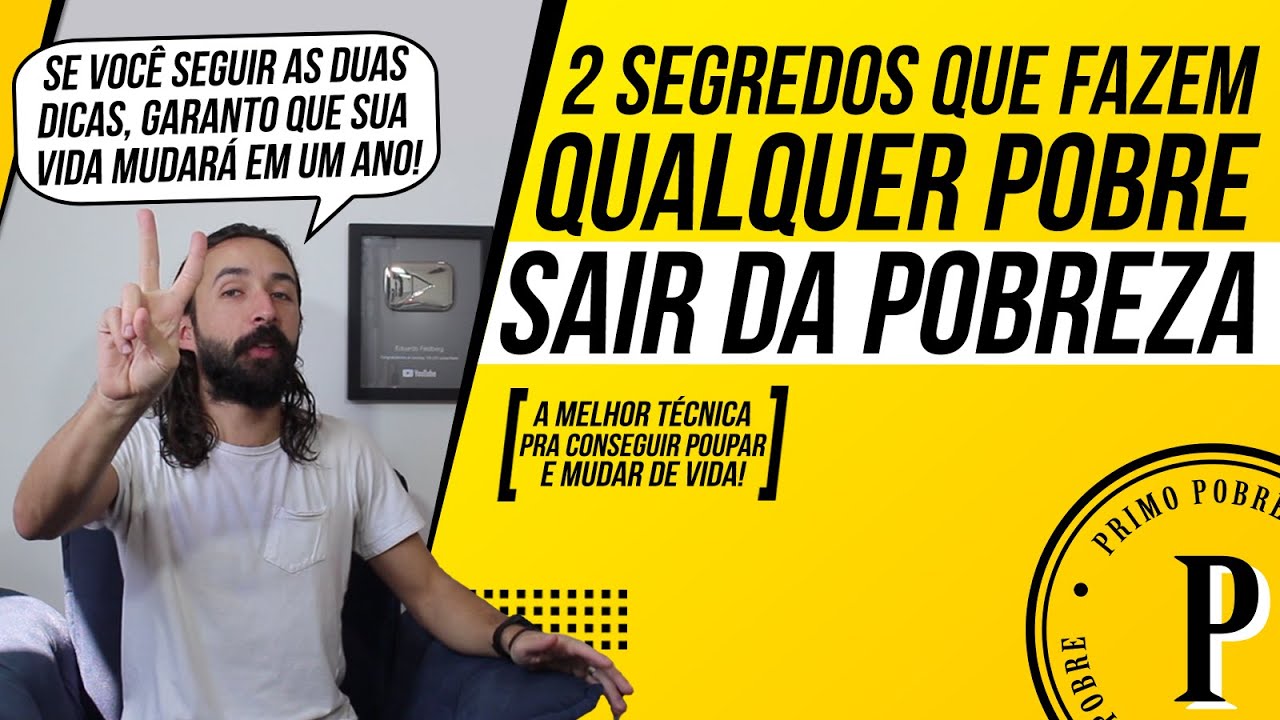 Dois Segredos que fazem QUALQUER POBRE SAIR DA POBREZA (Técnica para POUPAR e DEIXAR DE SER POBRE!)
