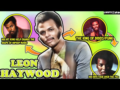 The King Of Disco/Funk | The Untold Truth Of Leon Haywood