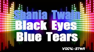 Shania Twain - Black Eyes Blue Tears (Karaoke Version) with Lyrics HD Vocal-Star Karaoke