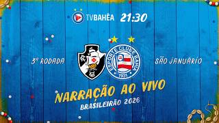 VASCO 0 x 1 BAHIA - NARRAÇÃO AO VIVO - BRASILEIRÃO (11/02/26)