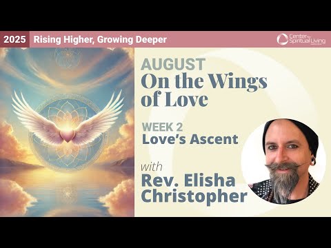 Love’s Ascent | Rev. Elisha Christopher | 8/10/25 Sunday Talk