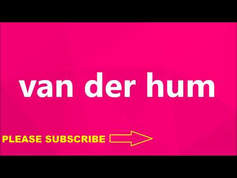 How To Pronounce van der hum