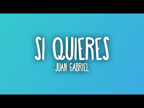 Juan Gabriel - Si Quieres (Letra/Lyrics)