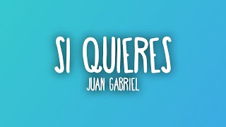 Juan Gabriel - Si Quieres (Letra/Lyrics)
