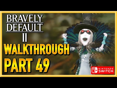 Bravely Default 2 - WALKTHROUGH - PLAYTHROUGH - LET'S PLAY - GAMEPLAY - Part 49