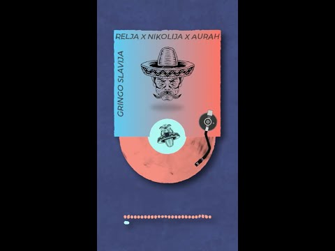 RELJA X NIKOLIJA X AURAH - GRINGO SLAVIJA [RB Remix]
