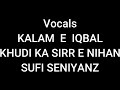 Vocals KALAM E IQBAL KHUDI KA SIRR E NIHAN SUFI SENIYANZ