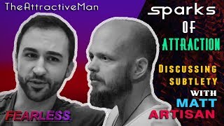 The Subtle Signs of Attraction W/ Matt Artisan | Becoming Fearless