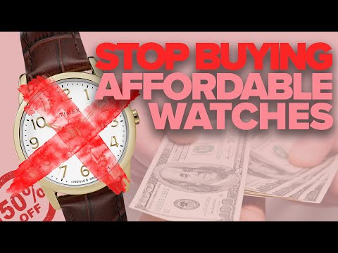 Stop Buying So Many Affordable Watches!