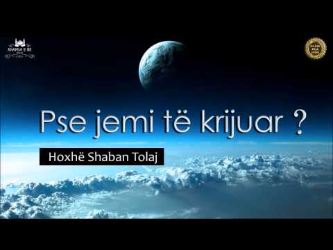 Pse jemi të krijuar? {Hutbe} - Shaban Tolaj