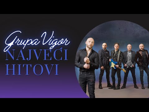 Grupa Vigor - NAJVEĆI HITOVI