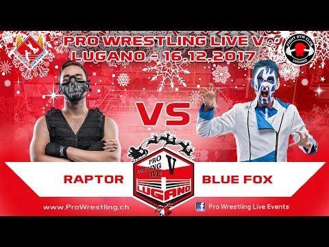 Blue Fox vs Raptor - Pro Wrestling Live Lugano V - 16.12.2017