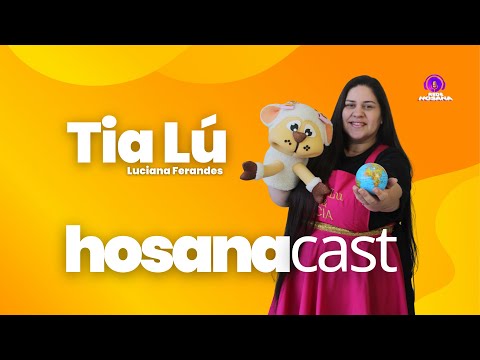 TIA LÚ (Luciana Fernandes) EP #62 HosanaCast Podcast Rede Hosana
