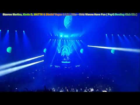 Stavros Martina,Kevin D, MATTN & Dimitri Vegas&Like Mike Girlz Wanna Have Fun PayQ Bootleg Club mix
