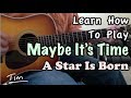 Maybe It's Time Bradley Cooper, Written By Jason Isbell A Star Is Born Guitar Lesson, Chords, and Tu