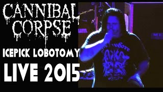 CANNIBAL CORPSE-ICEPICK LOBOTOMY-LIVE HD 2015 TORONTO