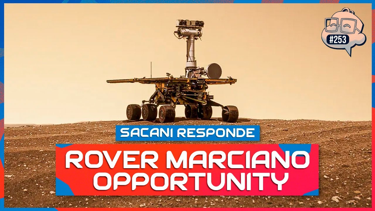 SACANI RESPONDE [ROVER MARCIANO OPPORTUNITY] - Ciência Sem Fim #253
