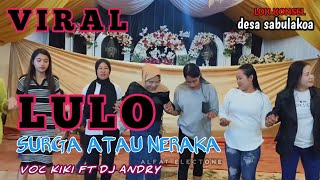 Download lagu ⏩VIRAL LULO SURGA DAN NERAKA⏮️VERSI VOC KIKI DJ ANDRI🔰 LOK SABULAKOA. mp3