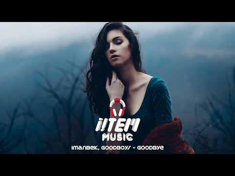 Imanbek, Goodboys - Goodbye (Extended Mix)
