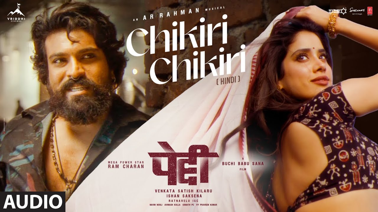 Chikiri Chikiri (Full Audio) (Hindi) | Peddi | Ram Charan | Janhvi | Buchi Babu | AR Rahman | Mohit