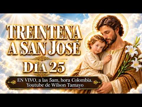 Día 25. Treintena a San José | DOMINGO 25 de Octubre EN VIVO 5AM | Wilson Tamayo