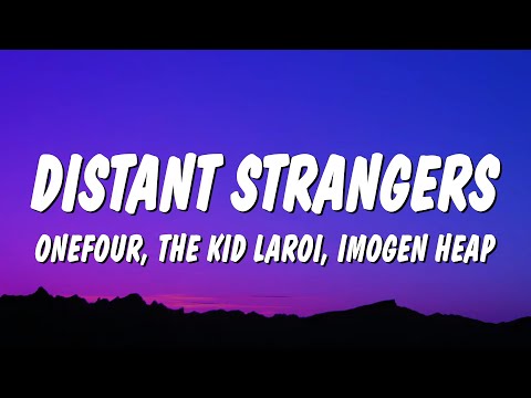ONEFOUR - Distant Strangers (Lyrics) ft. The Kid LAROI & Imogen Heap