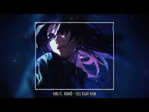 Parx ft. nonô - Feel Right Now (待宰的羔羊 remix) [slowed & reverb]
