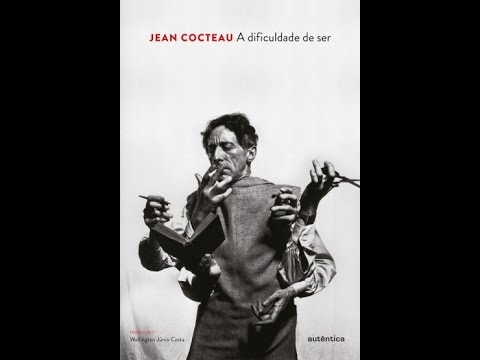 Distúrbios e Distorções - 006 - A Dificuldade de Ser - Jean Cocteau