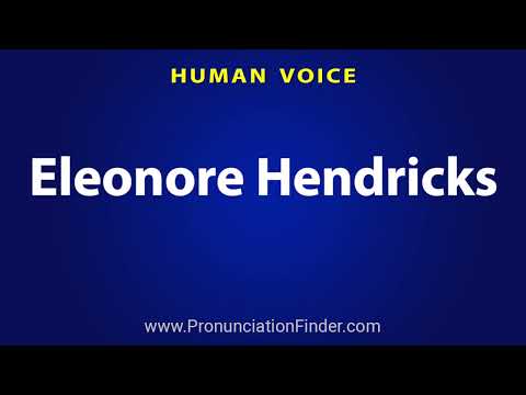How To Pronounce Eleonore Hendricks