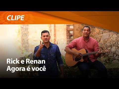 Rick e Renan - Agora é você [ CLIPE OFICIAL ]