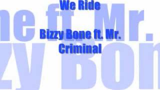 We Ride - Bizzy Bone ft. Mr. Criminal