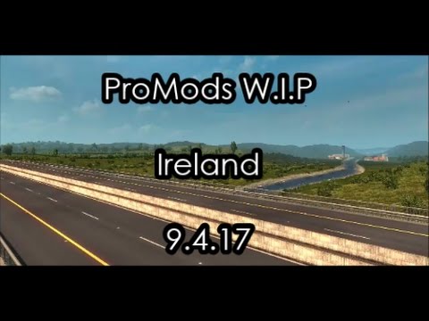 [ProMods W.I.P] Progress Update 9.4.17 - Ireland (ft. elitegamer0611)