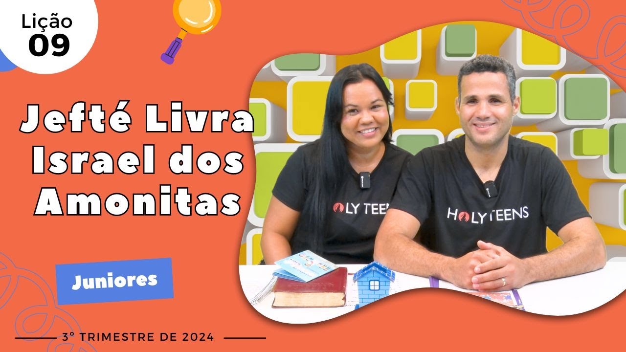 EBD Lição 9 - Juniores | Jefté Livra Israel dos Amonitas (9 e 10 anos) 3ºTrimestre 2024