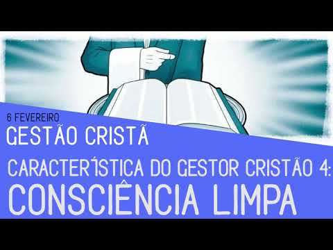 4: Consciência Limpa - 7 Características de um Gestor Cristão de Verdade