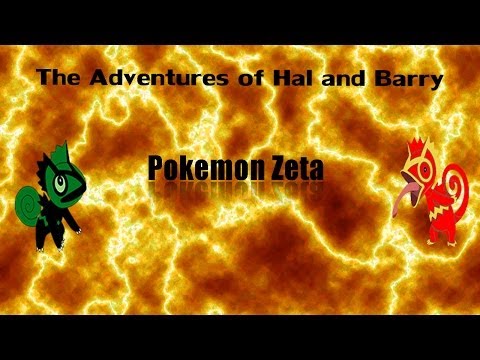 (Part 1) The Adventures of Hal and Barry: Journey Through Vesryn (Pokemon Zeta/Omicron)