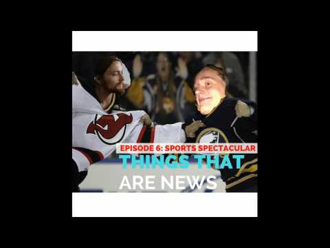 Things That Are News Ep. 6: Sports Spectacular!