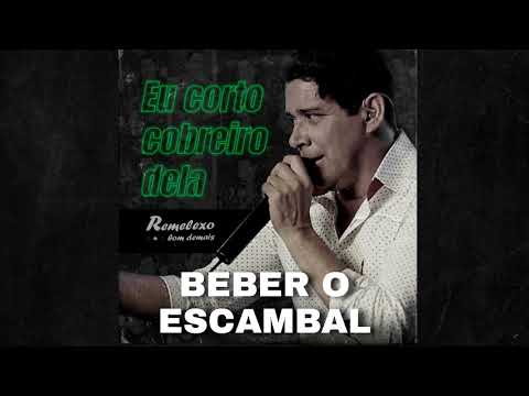 BEBER O ESCAMBAL - WILLIAM  LIMA (REMELEXO BOM DEMAIS)