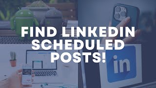 How to FIND Your Scheduled Posts on LinkedIn (Profile AND Company Pages)