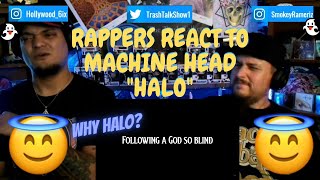 Rappers React To Machine Head &quot;Halo&quot;!!!