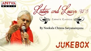 Listen and Learn Vol.3  || Nookala Chinna Satyanarayana || classical songs