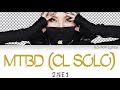 2NE1 (투애니원) - MTBD (멘붕) [CL Solo] Colour Coded Lyrics (Han/Rom/Eng)