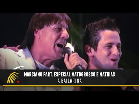 Marciano Part. Matogrosso & Mathias - A Bailarina - Inimitável