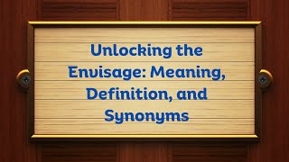 Unlocking the Envisage: Meaning, Definition, and Synonyms | Thesaurus Thrive