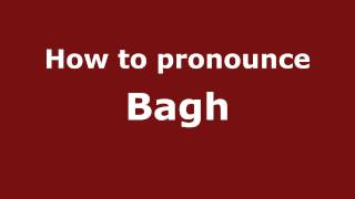 How to pronounce Bagh