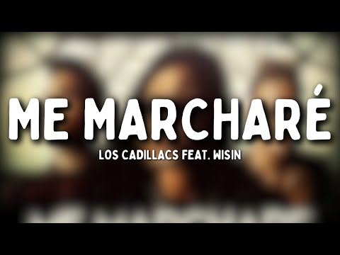 Los Cadillacs - Me Marcharé (Letra) feat. Wisin