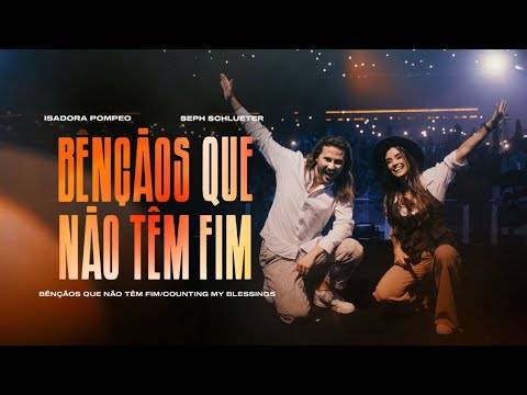 Isadora Pompeo, Seph Schlueter   -Bênçãos Que Não Têm Fim  (Counting My Blessings)